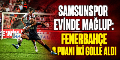 Samsunspor Evinde Mağlup: Fenerbahçe 3 Puanı İki Golle Aldı